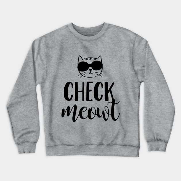 Check Meowt Crewneck Sweatshirt by HeatherDee